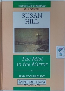 The Mist in the Mirror written by Susan Hill performed by Charles Kay on Cassette (Unabridged)